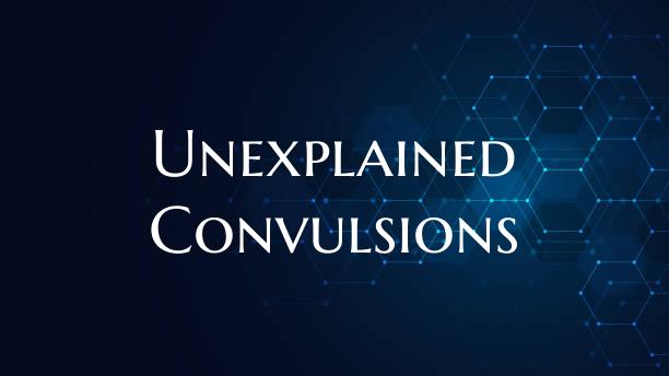 Unexplained Convulsions