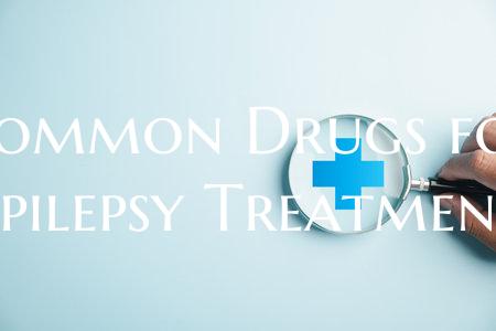 Common Drugs for Epilepsy Treatment