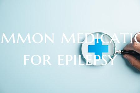 Common medications for epilepsy