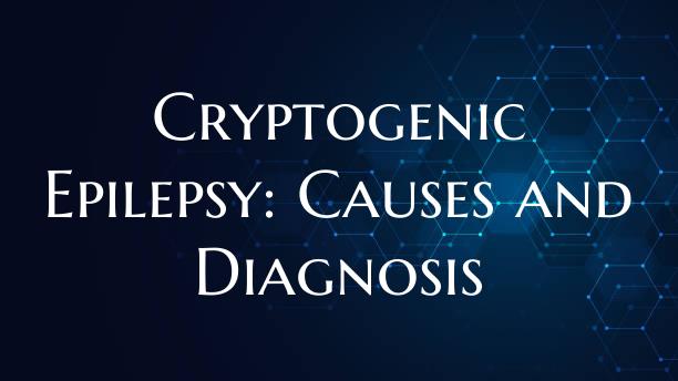 Cryptogenic Epilepsy: Causes and Diagnosis