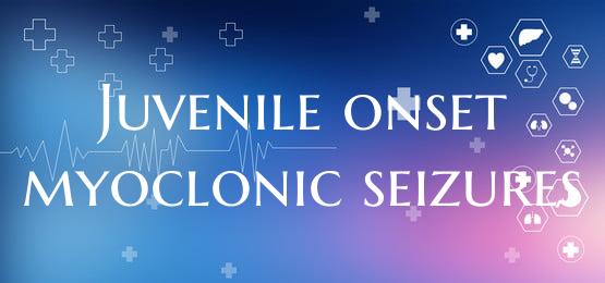 Juvenile onset myoclonic seizures