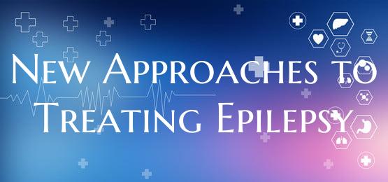 New Approaches to Treating Epilepsy