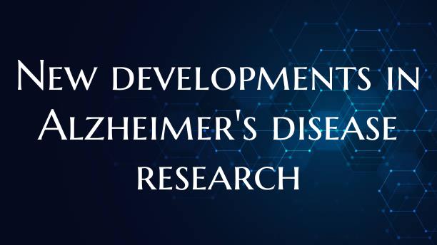 New developments in Alzheimer's disease research
