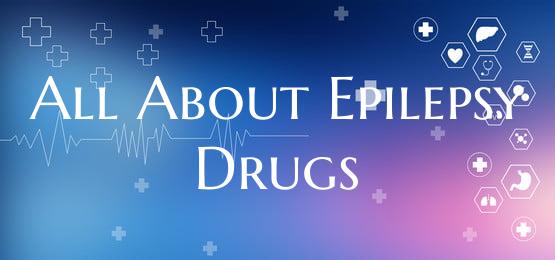 All About Epilepsy Drugs