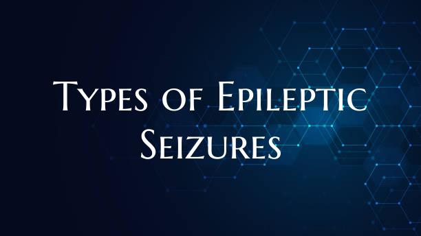 Types of Epileptic Seizures